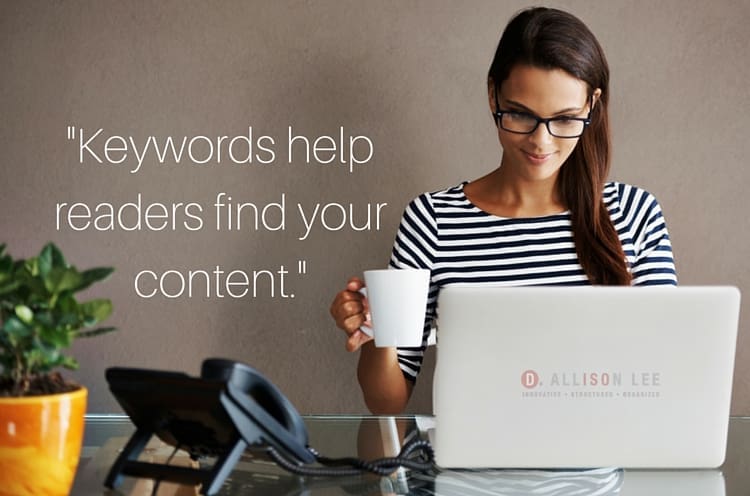 Keywords help readers find your content.