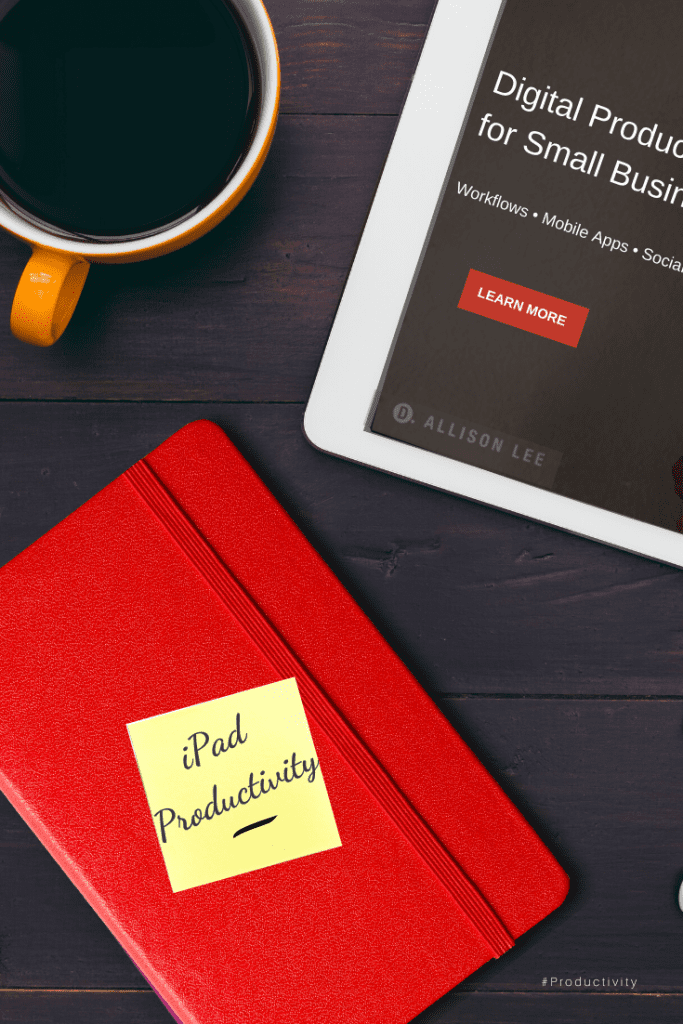 iPad Productivity | dallisonlee.com